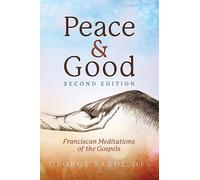 Peace & Good: Franciscan Meditations on the Gospels