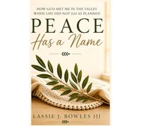 Peace Has a Name: How God Met Me in the Valley When Life Did Not Go as Planned