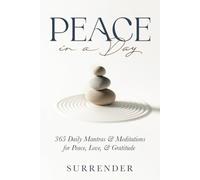 Peace in a Day: 365 Daily Mantras & Meditations for Peace, Love, & Gratitude