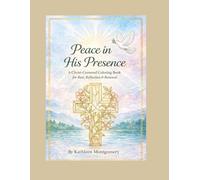 Peace in His Presence: A Christ- Centered Coloring Book for Rest, Reflection & Renewal