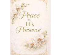 Peace in His Presence: A Daily Prayer and Gratitude Journal for Women Seeking Calm, Faith, and Renewal