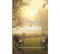 Peace in His Presence: A Journal for Seeking and Sitting with God