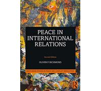 Peace in International Relations (Routledge Studies in Peace and Conflict Resolution)