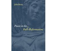 Peace in the Post-Reformation: The Birkbeck Lectures 1995