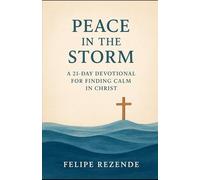 Peace in the Storm:: A 21-Day Devotional for Finding Calm in Christ (Walking Deeper: A 21-Day Devotional Journey)