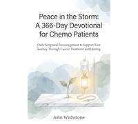 Peace in the Storm: A 366-Day Devotional for Chemo Patients: Daily Scriptural Encouragement to Support Your Journey Through Cancer Treatment and Healing