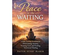 Peace in the Waiting: A Daily Teaching Devotional for Overcoming Anxiety, Trusting God, and Finding Emotional Healing
