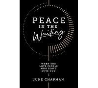 Peace in the Waiting: When You Love People Who Don’t Love God
