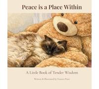 Peace is a Place Within: A Little Book of Tender Wisdom: 1