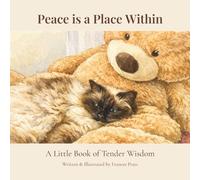 Peace is a Place Within: A Little Book of Tender Wisdom (The Tender Wisdom Illustrated Series)