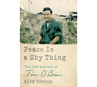 Peace Is a Shy Thing: The Life and Art of Tim O'Brien