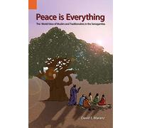 Peace Is Everything: The World View of Muslims and Traditionalists in the Senegambia (INTERNATIONAL MUSEUM OF CULTURES PUBLICATIONS)