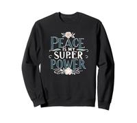 Peace Is My Superpower Christian Mindful Apparel Sweatshirt