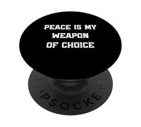 Peace is my Weapon of Choice, Wordplay Peace Quote, No War PopSockets Adhesive PopGrip