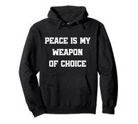 Peace is my Weapon of Choice, Wordplay Peace Quote, No War Pullover Hoodie