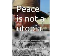 Peace is not a utopia: After the pandemic, a chronicle of three years of appeals from peacemakers ("Paths of Justice and Peace" Series)