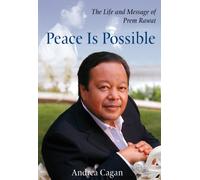 Peace Is Possible: The Life and Message of Prem Rawat