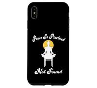 PEACE IS PRACTICED NOT FOUND yoga meditation spirituality Case for iPhone XS Max