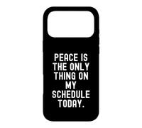 peace is the only thing on my schedule today Witty Case for iPhone 17 Pro Max