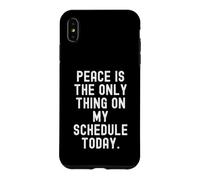 peace is the only thing on my schedule today Witty Case for iPhone XS Max
