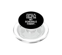 peace is the only thing on my schedule today Witty PopSockets PopGrip for MagSafe