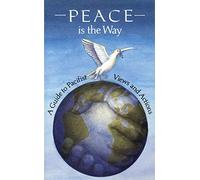 Peace is the Way: A Guide to Pacifist Views and Actions