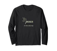 Peace - It’s The Only Way Long Sleeve T-Shirt