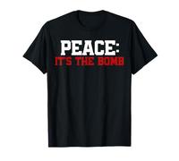 Peace, It's the Bomb! Wordplay Peace Quote, No War T-Shirt