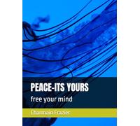 PEACE-ITS YOURS: free your mind