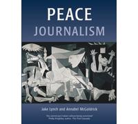 Peace Journalism: Conflict & Peacebuilding (Conflict & Peacebuilding S.)