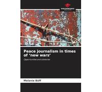 Peace journalism in times of 'new wars': Opportunities and obstacles