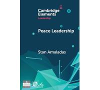 Peace Leadership: A Story of Peace Dwelling (Elements in Leadership)