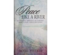Peace Like a River: Devotional Thoughts of Comfort from Classic Christian Hymns