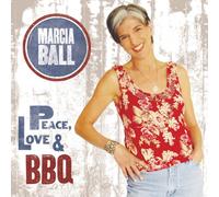Marcia Ball – Peace Love and BBQ