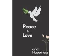 Peace & Love and Happiness: Peace, Love & Happiness 6x9 Gratitude Book Peace ,notebook 120 pages