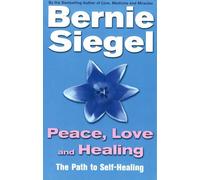 Peace, Love And Healing: The Path to Self-healing by Dr Bernie Siegel (1999-01-07)