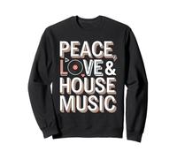 Peace Love and House Music Rave Design Sweatshirt