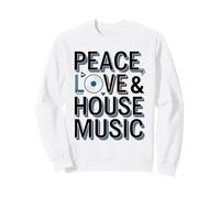 Peace Love and House Music Rave Design Sweatshirt