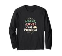 Peace, Love and Pierogi Funny Polish Food Lover Design Long Sleeve T-Shirt