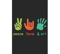 Peace Love Art Funny Fingers Hand Sign Painter Art Teacher: Daily Planner Notepad To Do Schedule, Medium 6x9 Inches, 120 Pages, Printed Cover