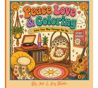 Peace Love & Coloring: Color Your Way Through The 70s