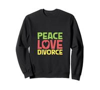 Peace Love Divorce Sweatshirt