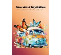 Peace Love & Forgetfulness: A Groovey Journal for Your far-out Thoughts
