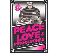 Peace, Love & Petrol Bombs
