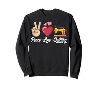Peace Love Quilting Funny Sweatshirt