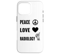 Peace Love Radiology X-Ray Tech Radiologist Medical Imaging Case for iPhone 16 Pro Max