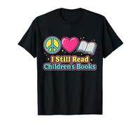 Peace Love Reading Books Cute I Still Read Childrens Books T-Shirt