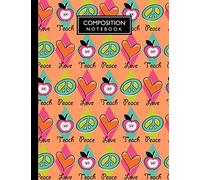 Peace Love Teach Composition Notebook: College Ruled - 150 Lined Pages