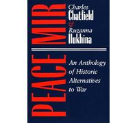 Peace/Mir: Anthology of Historic Alternatives to War (Syracuse Studies on Peace and Conflict Resolution)