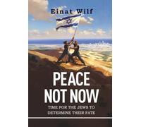 PEACE NOT NOW: TIME FOR THE JEWS TO DETERMINE THEIR FATE